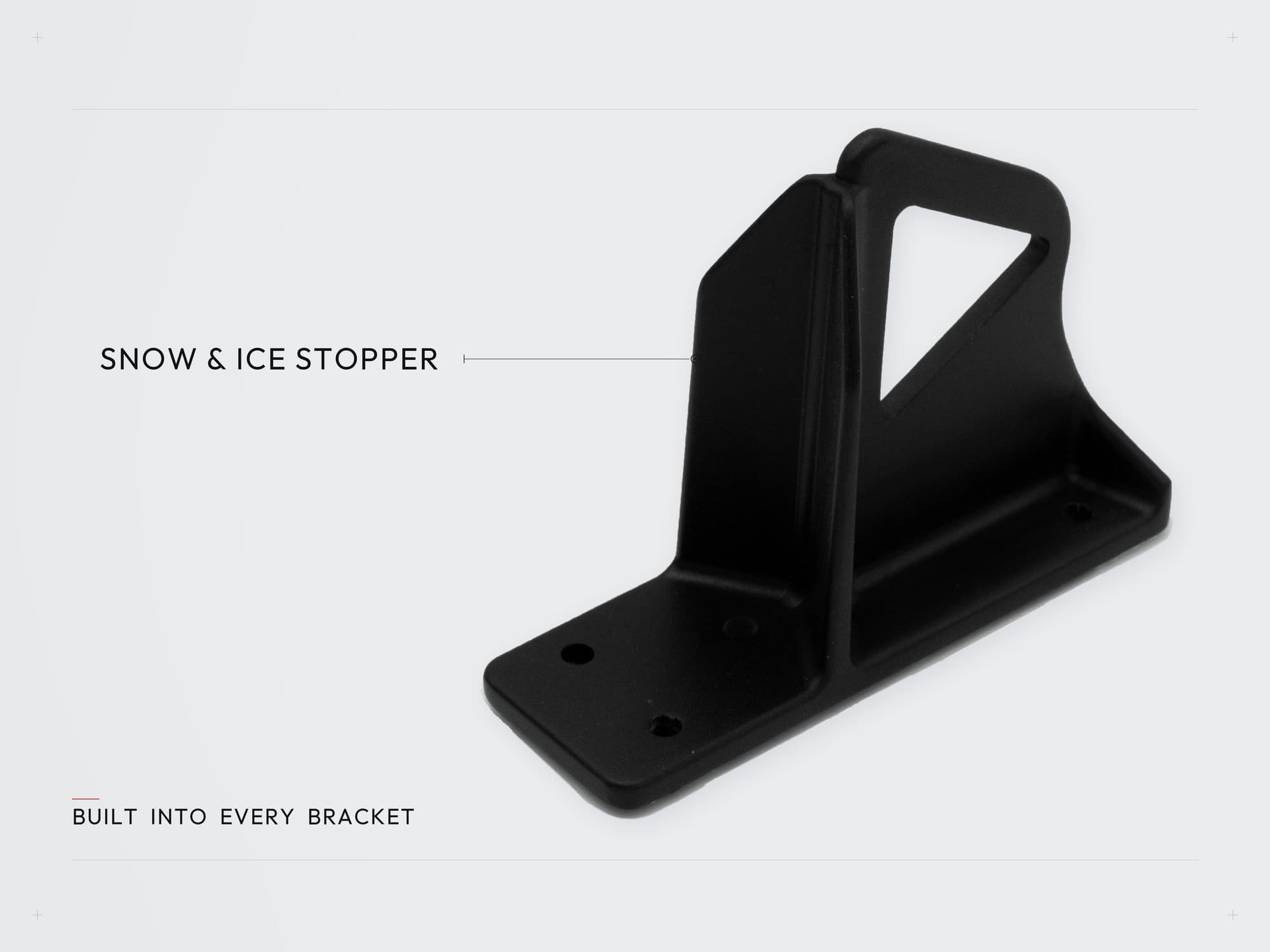 ArcticAnchor exposed fastener bracket with a built-in snow and ice stopper molded into the base